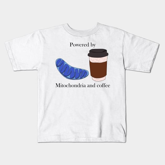 Powered by mitochondria and coffee Kids T-Shirt by Sci-Emily